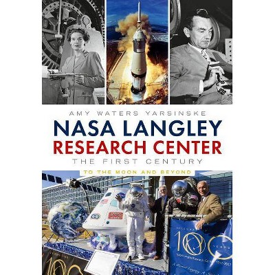 NASA Langley Research Center - by  Amy Waters Yarsinske (Paperback)