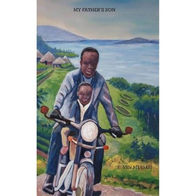 My Father's Son - by  Emmanuel Mudakenga (Paperback)