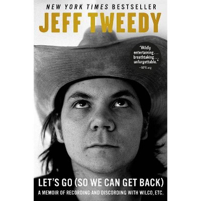 Let's Go (So We Can Get Back) - by  Jeff Tweedy (Paperback)