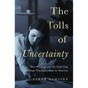 The Tolls of Uncertainty - by Sarah Damaske - 1 of 1