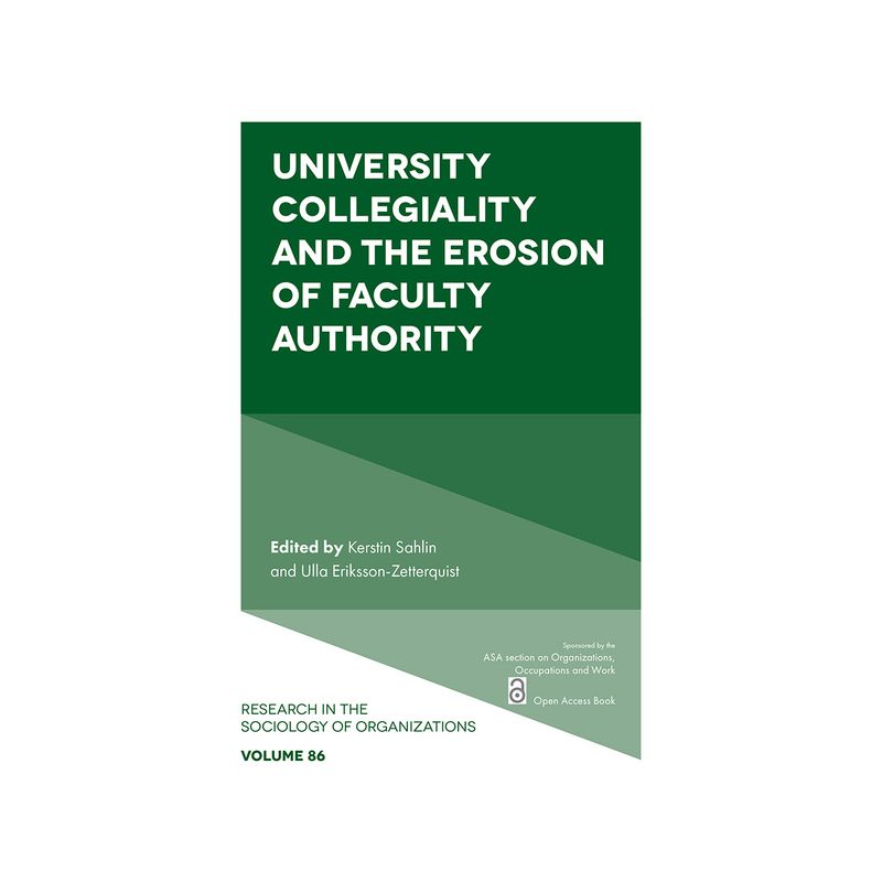 University Collegiality and the Erosion of Faculty Authority - (Research in the Sociology of Organizations) (Paperback), 1 of 2