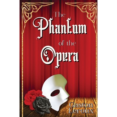 The Phantom of the Opera - by  Gaston LeRoux (Paperback)