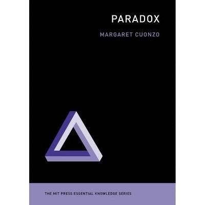 Paradox - (MIT Press Essential Knowledge) by  Margaret Cuonzo (Paperback)