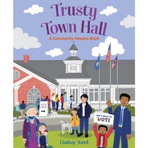 Trusty Town Hall: A Community Helpers Book - by  Lindsay Ward (Hardcover) - 1 of 1