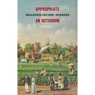 Appropriate/An Octoroon: Plays - by  Branden Jacobs-Jenkins (Paperback)