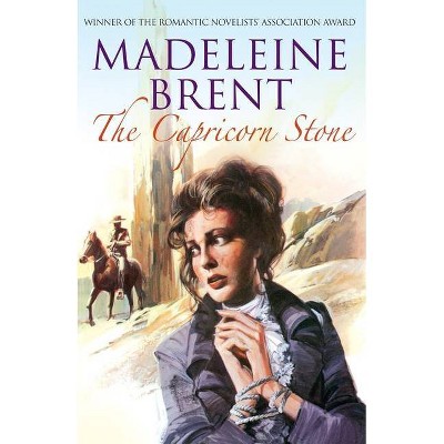 The Capricorn Stone - (Madeleine Brent) by  Madeleine Brent (Paperback)