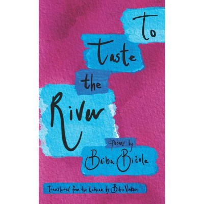 To Taste the River - by  Baiba Bi&#269 & ole (Paperback)