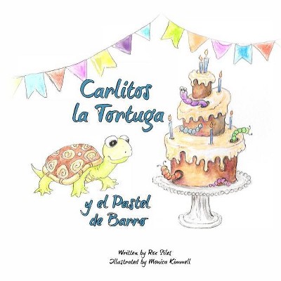 Carlitos la Tortuga y el Pastel de Barro - by  Rox Siles (Paperback)