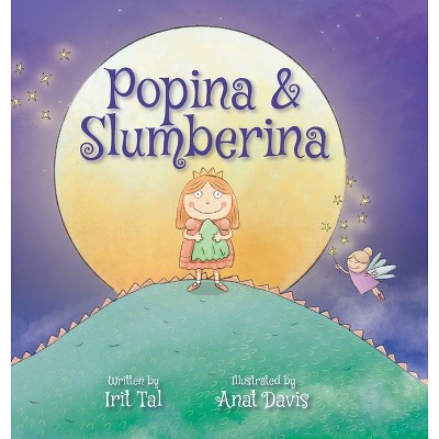 Popina & Slumberina - by  Irit Tal (Hardcover)