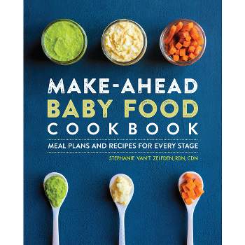 Make-Ahead Baby Food Cookbook - by  Stephanie Van't Zelfden (Paperback)