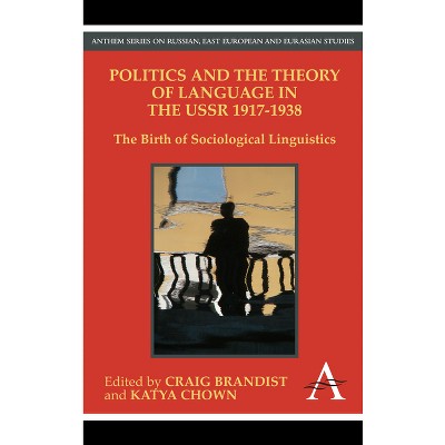 Politics and the Theory of Language in the USSR 1917-1938 - (Anthem Russian, East European and Eurasian Studies) Annotated (Paperback)