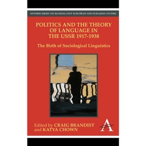 Politics and the Theory of Language in the USSR 1917-1938 - (Anthem Russian, East European and Eurasian Studies) Annotated (Paperback) - 1 of 1