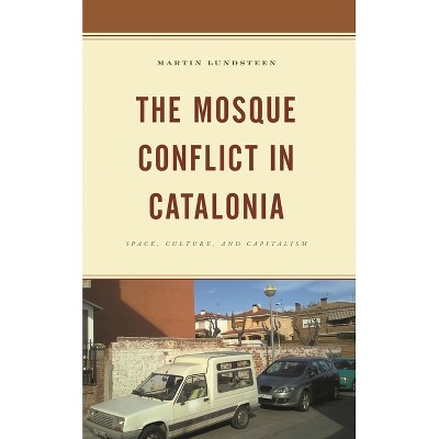 Mosque Conflict in Catalonia - by  Martin Lundsteen (Paperback)