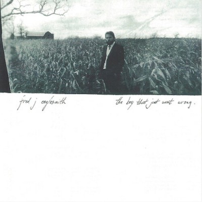 Fred Eaglesmith - Boy That Just Went Wrong (CD)