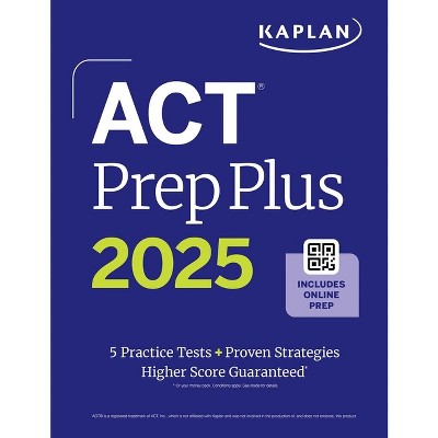 ACT Prep Plus 2025: Study Guide Includes 5 Full Length Practice Tests, 100s of Practice Questions, and 1 Year Access to Online Quizzes and Video
