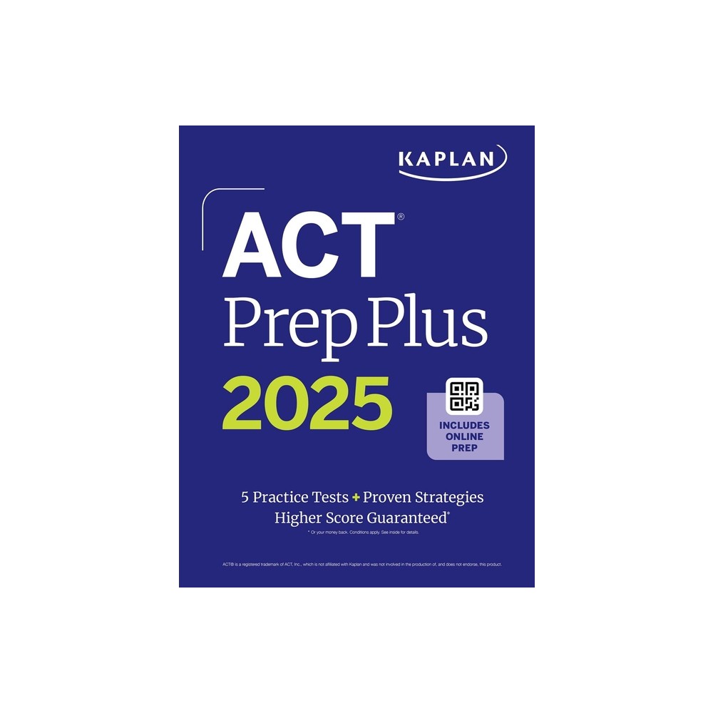 ACT Prep Plus 2025: Study Guide Includes 5 Full Length Practice Tests, 100s of Practice Questions, and 1 Year Access to Online Quizzes and Video