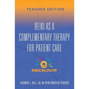 Reiki As a Complementary Therapy For Patient Care - by  Latanya L Hill Jd (Paperback) - 1 of 1