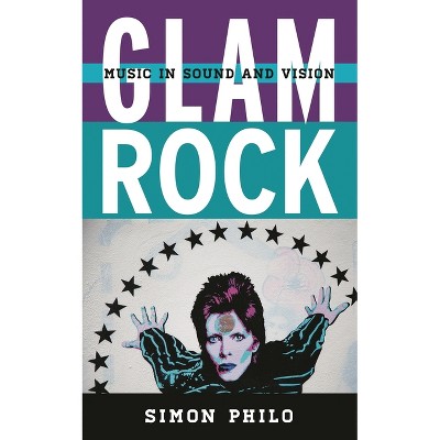 Glam Rock - (Tempo: A Rowman & Littlefield Music Rock, Pop, and Culture) by  Simon Philo (Hardcover)
