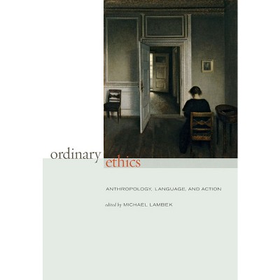 Ordinary Ethics - by  Michael Lambek (Hardcover)