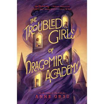 The Troubled Girls of Dragomir Academy - by Anne Ursu