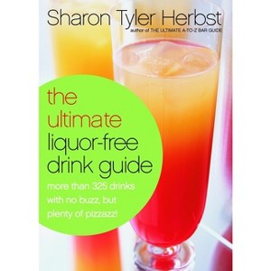 The Ultimate Liquor-Free Drink Guide - by  Sharon Tyler Herbst (Paperback) - 1 of 1