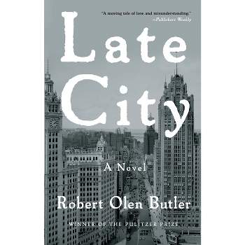 Late City - by  Robert Olen Butler (Paperback)