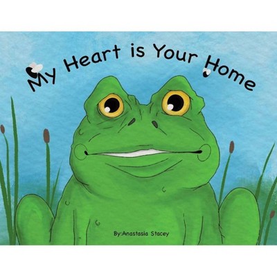 My Heart is Your Home - by  Anastasia Stacey (Paperback)