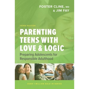 Parenting Teens with Love and Logic - by  Jim Fay & Foster Cline (Paperback) - 1 of 1