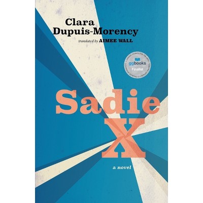 Sadie X - (Literature in Translation) by  Clara Dupuis-Morency (Paperback)
