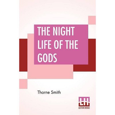 The Night Life Of The Gods - by  Thorne Smith (Paperback)