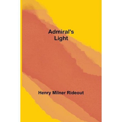 Admiral's Light - by  Henry Milner Rideout (Paperback)