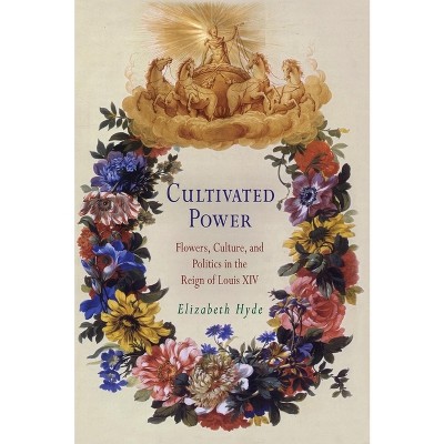 Cultivated Power - (Penn Studies in Landscape Architecture) by  Elizabeth Hyde (Hardcover)