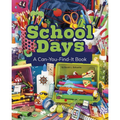 School Days - (Can You Find It?) by  Sarah L Schuette (Paperback)