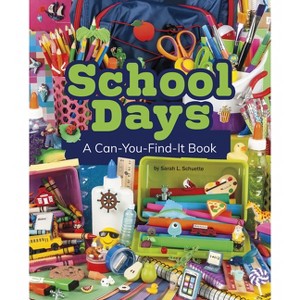 School Days - (Can You Find It?) by  Sarah L Schuette (Paperback) - 1 of 1