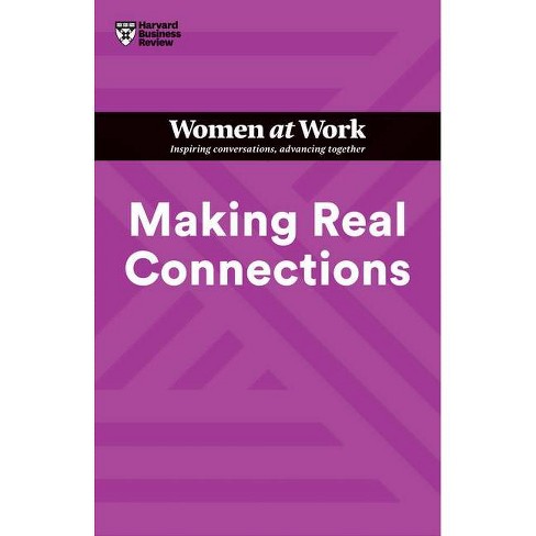 Making Real Connections (HBR Women at Work Series) - by  Harvard Business Review & Amy Gallo & Amy Edmondson & Tina Opie & Dorie Clark (Paperback) - image 1 of 1