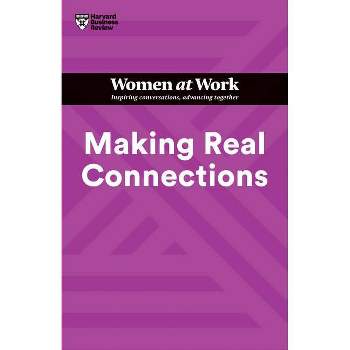 Making Real Connections (HBR Women at Work Series) - by Harvard Business Review