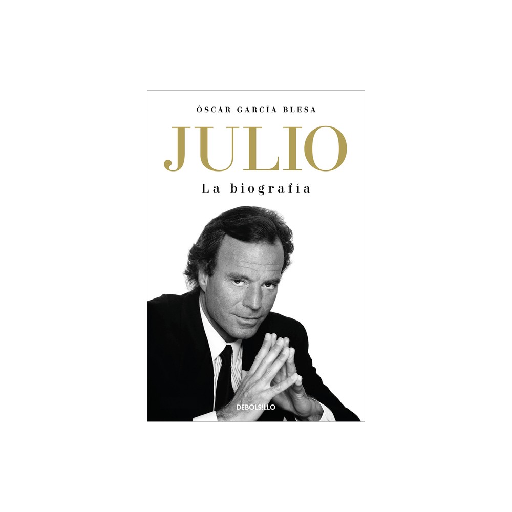 Julio Iglesias. La Biografa / Julio Iglesias: The Biography - by scar Garca Blesa (Paperback)