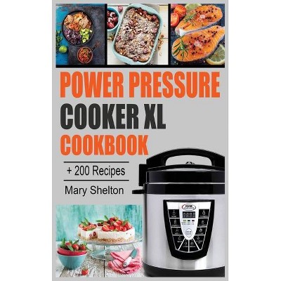 Power Pressure Cooker XL Cookbook - by  Mary Shelton (Hardcover)