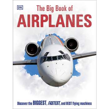 The Big Book of Airplanes - (DK Big Books) by  DK (Hardcover)