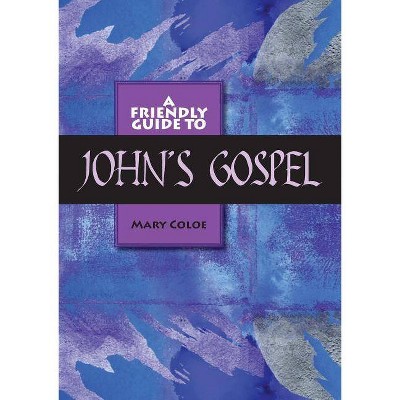 Friendly Guide to John's Gospel - by  Mary L Coloe (Paperback)