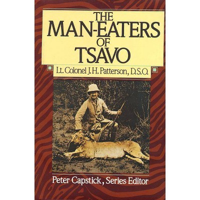 The Man-Eaters of Tsavo - 2nd Edition by  J H Patterson (Hardcover)