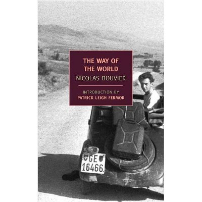 The Way of the World - (New York Review Books Classics) by  Nicolas Bouvier (Paperback)