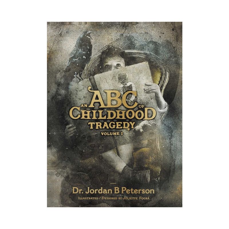 An ABC of Childhood Tragedy - by  Jordan B Peterson (Hardcover), 1 of 2