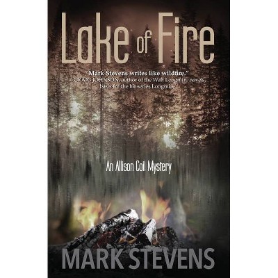 Lake of Fire - (Allison Coil Mystery) by  Mark Stevens (Paperback)