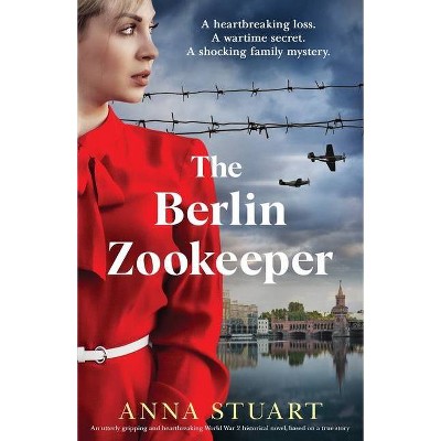 The Berlin Zookeeper - by  Anna Stuart (Paperback)