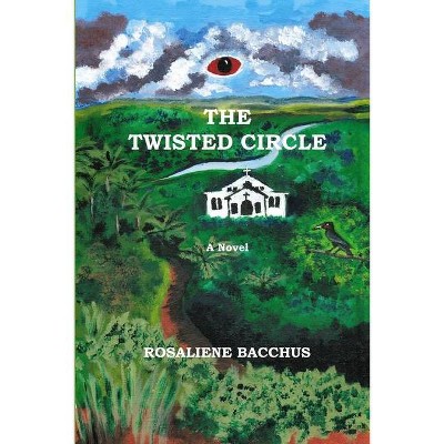 The Twisted Circle - by  Rosaliene Bacchus (Paperback)