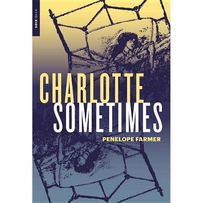 Charlotte Sometimes - by  Penelope Farmer (Paperback)