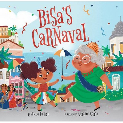 Bisa's Carnaval - by  Joana Pastro (Hardcover)