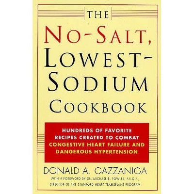 The No-Salt, Lowest-Sodium Cookbook - by  Donald A Gazzaniga (Paperback)