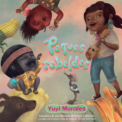 Peques Rebeldes - by  Yuyi Morales (Hardcover)
